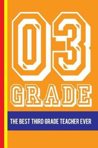 Cover of 03 Grade the Best Third Grade Teacher Ever