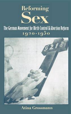 Book cover for Reforming Sex: The German Movement for Birth Control and Abortion Reform, 1920-1950