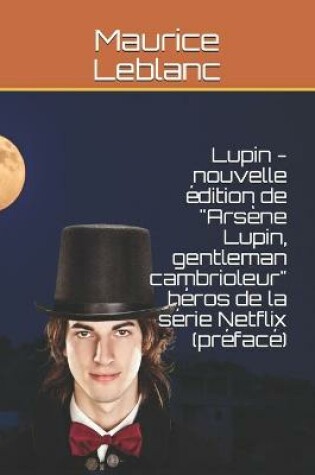 Cover of Lupin - nouvelle edition de "Arsene Lupin, gentleman cambrioleur" heros de la serie Netflix (preface)