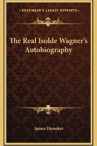 Cover of The Real Isolde Wagner's Autobiography