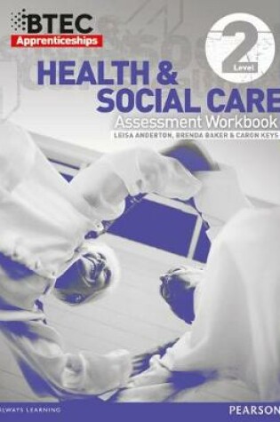 Cover of BTEC Apprenticeship Assessment Workbook Health & Social Care Level 2