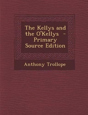 Book cover for The Kellys and the O'Kellys - Primary Source Edition