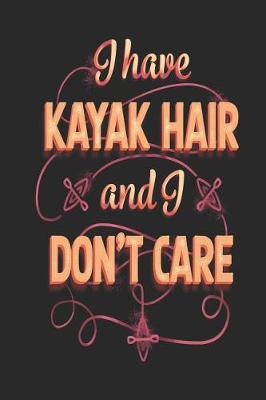 Book cover for I Have Kayak Hair and I Don't Care