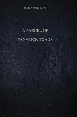 Book cover for A Parcel of Fanatick Toads