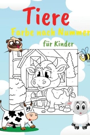 Cover of Tiere Farbe nach Nummer f�r Kinder
