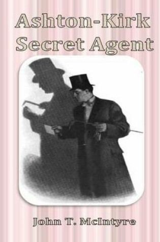 Cover of Ashton-Kirk Secret Agent.