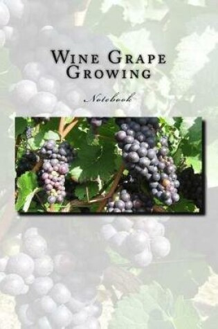 Cover of Wine Grape Growing Notebook