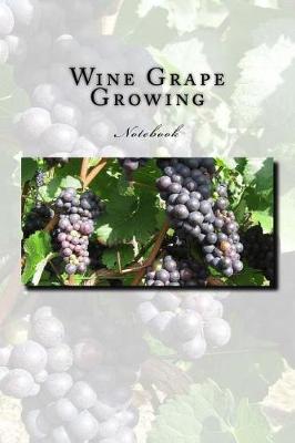 Book cover for Wine Grape Growing Notebook