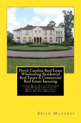 Book cover for North Carolina Real Estate Wholesaling Residential Real Estate & Commercial Real Estate Investing