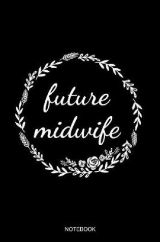 Cover of Future Midwife Notebook