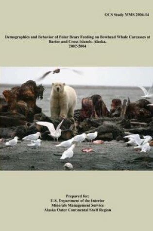 Cover of Demographics and Behavior of Polar Bears Feeding on Bowhead Whale Carcasses at Barter and Cross Islands, Alaska, 2002-2004