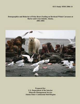 Book cover for Demographics and Behavior of Polar Bears Feeding on Bowhead Whale Carcasses at Barter and Cross Islands, Alaska, 2002-2004