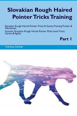 Book cover for Slovakian Rough Haired Pointer Tricks Training Slovakian Rough Haired Pointer Tricks & Games Training Tracker & Workbook. Includes