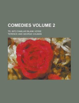 Book cover for Comedies; Tr. Into Familiar Blank Verse Volume 2