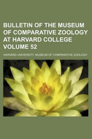 Cover of Bulletin of the Museum of Comparative Zoology at Harvard College Volume 52