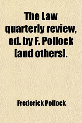 Book cover for The Law Quarterly Review, Ed. by F. Pollock [And Others].