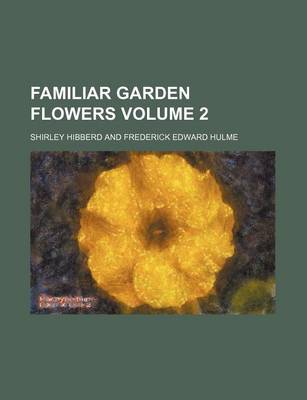 Book cover for Familiar Garden Flowers Volume 2