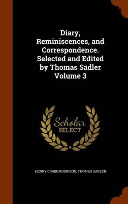 Book cover for Diary, Reminiscences, and Correspondence. Selected and Edited by Thomas Sadler Volume 3