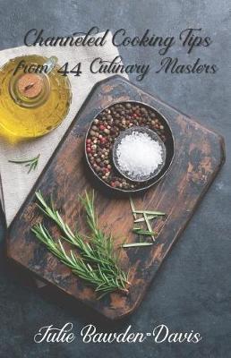 Book cover for Channeled Cooking Tips from 44 Culinary Masters