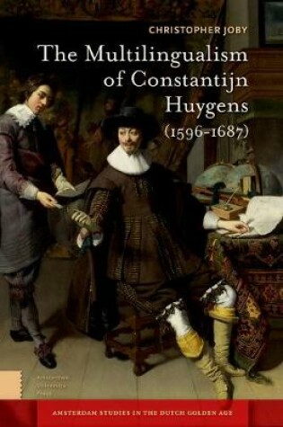 Cover of The Multilingualism of Constantijn Huygens (1596-1687)