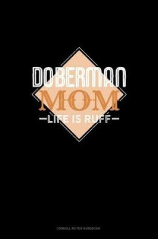 Cover of Doberman Mom Life Is Ruff