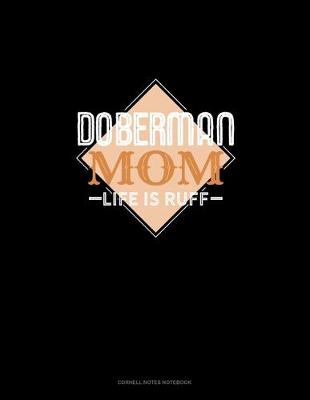 Cover of Doberman Mom Life Is Ruff