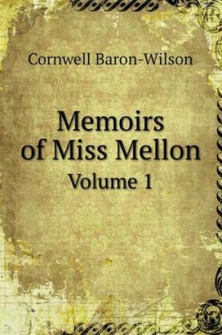 Cover of Memoirs of Miss Mellon Volume 1