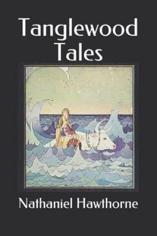 Cover of Tanglewood Tales(Annotated)