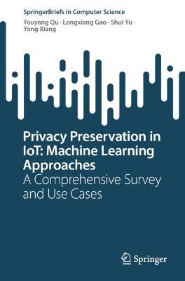Cover of Privacy Preservation in IoT: Machine Learning Approaches
