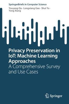 Book cover for Privacy Preservation in IoT: Machine Learning Approaches