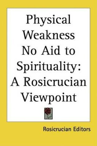 Cover of Physical Weakness No Aid to Spirituality