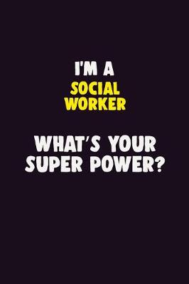 Book cover for I'M A Social worker, What's Your Super Power?