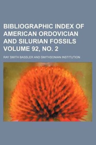 Cover of Bibliographic Index of American Ordovician and Silurian Fossils Volume 92, No. 2