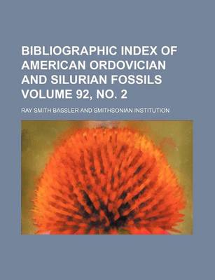 Book cover for Bibliographic Index of American Ordovician and Silurian Fossils Volume 92, No. 2