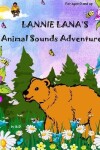 Book cover for Lannie Lana's Animal Sounds Adventure