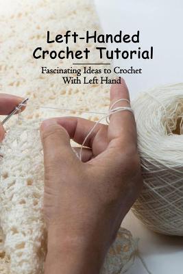 Book cover for Left-Handed Crochet Tutorial