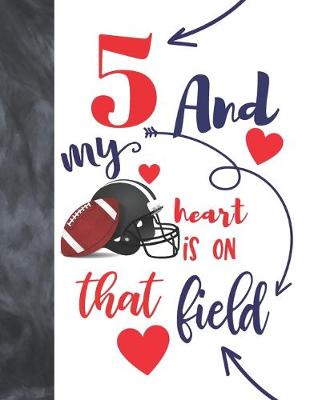 Book cover for 5 And My Heart Is On That Field