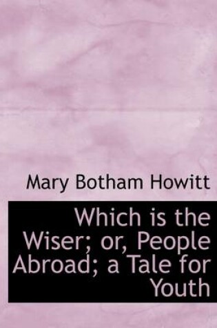 Cover of Which Is the Wiser; Or, People Abroad; A Tale for Youth