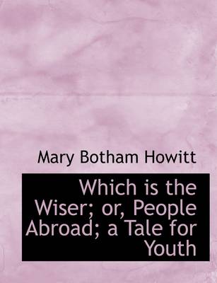 Book cover for Which Is the Wiser; Or, People Abroad; A Tale for Youth