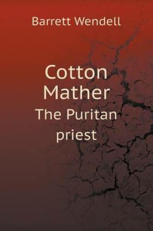 Cover of Cotton Mather the Puritan Priest