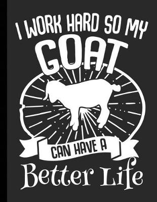 Cover of I Work Hard So My Goat Can Have A Better Life