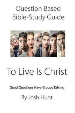 Cover of Question-based Bible Study Guide -- To Live Is Christ