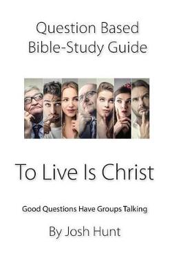 Book cover for Question-based Bible Study Guide -- To Live Is Christ