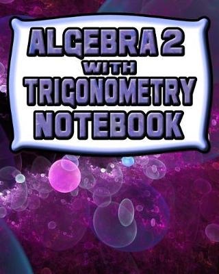 Cover of Algebra 2 with Trigonometry Notebook