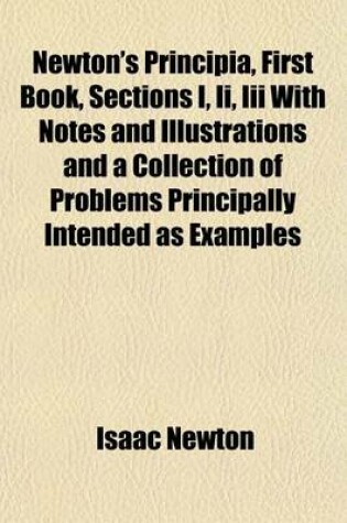 Cover of Newton's Principia, First Book, Sections I, II, III with Notes and Illustrations and a Collection of Problems Principally Intended as Examples