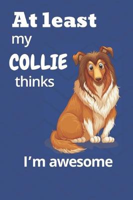 Book cover for At least My Collie thinks I'm awesome