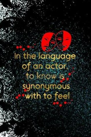 Cover of In The Language Of An Actor, To Know Is Synonymous With To Feel