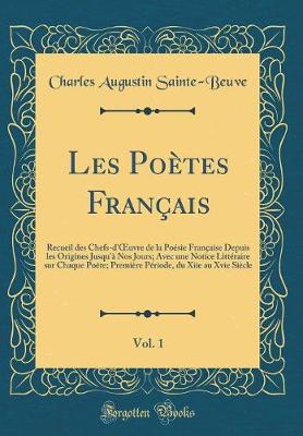 Book cover for Les Poètes Français, Vol. 1: Recueil des Chefs-d'uvre de la Poésie Française Depuis les Origines Jusqu'à Nos Jours; Avec une Notice Littéraire sur Chaque Poète; Première Période, du Xiie au Xvie Siècle (Classic Reprint)