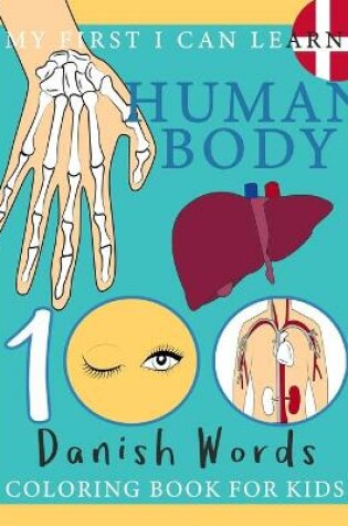 Cover of My First I Can Learn Human Body 100 Danish Words Coloring Book For Kids