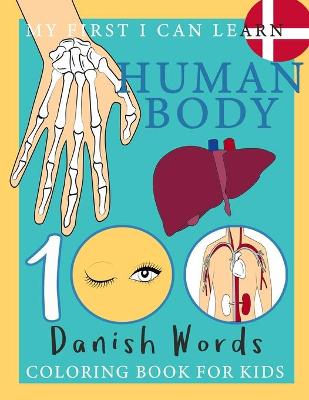 Book cover for My First I Can Learn Human Body 100 Danish Words Coloring Book For Kids